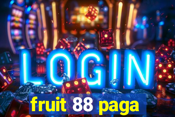 fruit 88 paga